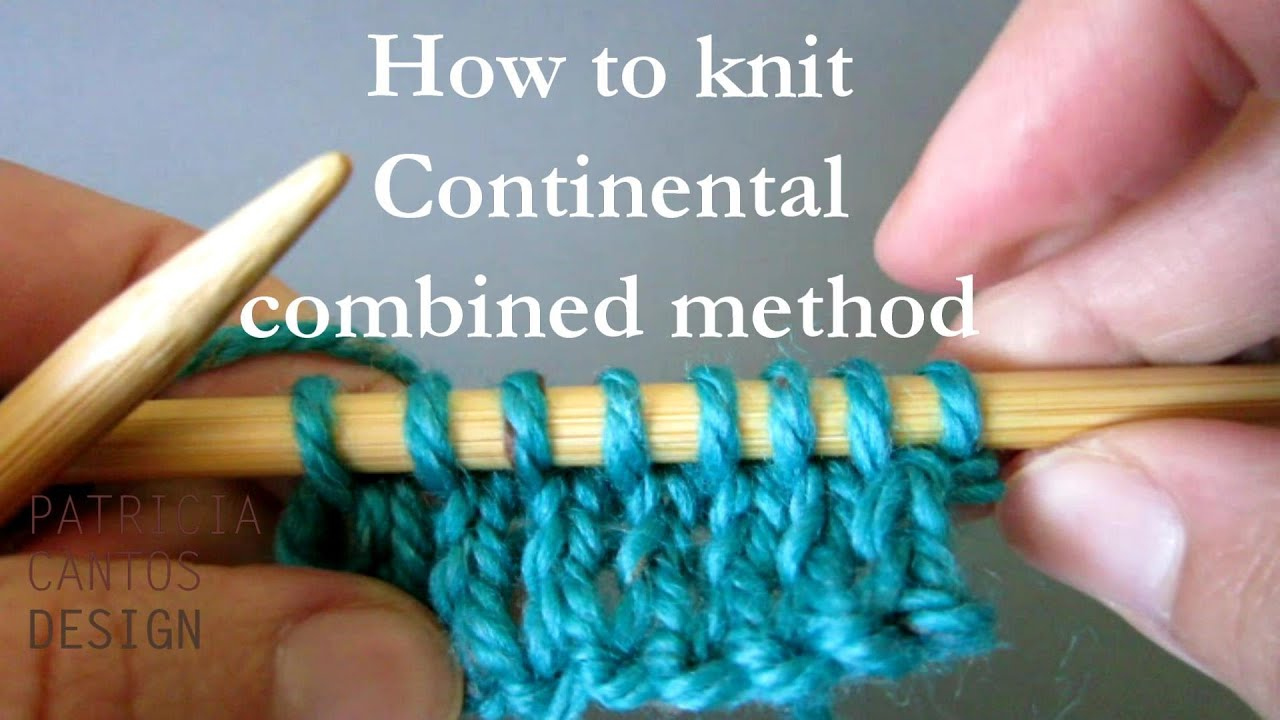 Continental Knitting For Beginners How To Knit Continental Combined Knitting Method Knitting Lessons