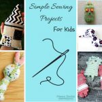 Easy Hand Sewing Projects For Kids Simple Sewing Projects For Kids Easy And Fun To Sew Hand
