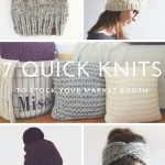 Quick Knitting Patterns 7 Quick Knits To Stock Your Market Booth Fast And Fun Knitting