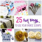 Sewing Scrap Projects How To Make 25 Things To Do With Fabric Scraps
