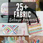 Sewing Scrap Projects How To Make 25 Things To Make With Fabric Selvage Sewing Scrap Inspiration