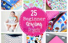 Baby Sewing Projects For Beginners 25 Beginner Sewing Projects