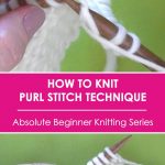 Begginer Knitting Projects Learning Learn How To Purl Stitch Absolute Beginner Knitting Series