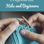 Begginer Knitting Projects Pattern 6 Easy Knitting Projects For Kids And Beginners