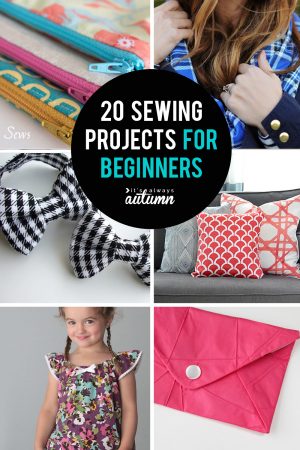 Beginner Sewing Projects Learning 20 Easy Beginner Sewing Projects That Turn Out Super Cute Its