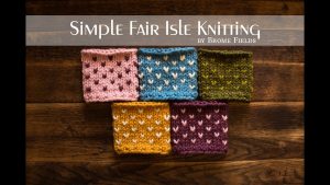 Colorwork Knitting Patterns Fair Isles Simple Fair Isle Knitting Youtube