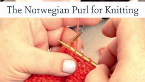 Continental Knitting Purl The Norwegian Purl Continental Style Loom Knitting Incl Some