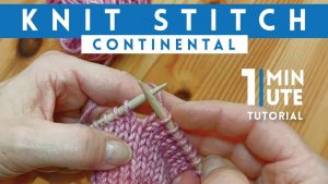 Continental Knitting Tutorial Knit Stitch Continental Style Quick 1 Minute Knitting Tutorial