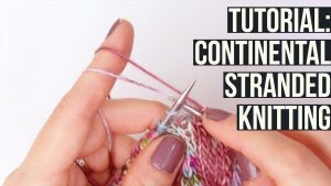 Continental Knitting Tutorial Tutorial Continental Stranded Knitting Knitting With My Bitches
