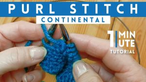 Continental Knitting Tutorial Videos Purl Stitch Continental Style Quick 1 Minute Knitting Tutorial