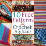 Crochet Afghan Patterns 10 Free Patterns For Crochet Afghans Allfreecrochetafghanpatterns