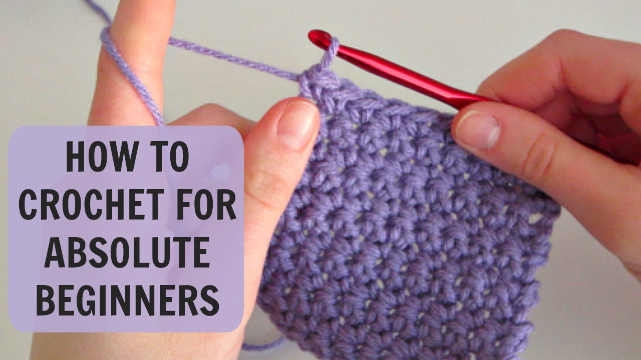Crochet For Beginners How To Crochet For Absolute Beginners Part 1 Youtube