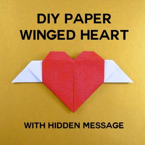 Diy Origami Heart Diy Paper Winged Heart With Hidden Message Jennifer Maker