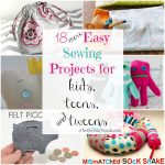 Easy Hand Sewing Projects Simple 18 Easy Sewing Projects For Kids Teens And Tweens