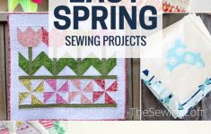 Easy Sewing Projects 18 Easy Spring Sewing Projects The Sewing Loft