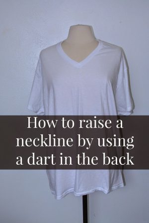 Sewing Darts In A Shirt Tutorial On A Super Quick Way To Raise A Neckline That Is Too Low