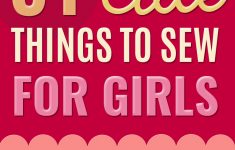 Sewing Diy Projects 31 Cute Things To Sew For Girls