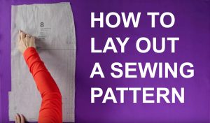 Sewing Patterns For Beginners How To Lay Out A Sewing Pattern For Beginners