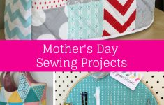 Sewing Project Ideas Sew Delicious Mothers Day Sewing Projects Sewing Pinterest