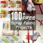 Sewing Scrap Projects Free Pattern 100 Scrap Fabric Projects Round Up The Sewing Loft