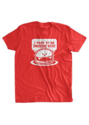 Sewing Tshirts Funny I Want To Be Inside You T Shirt Funny Hamburger T Shirt Burger Etsy