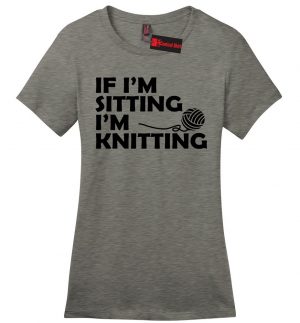 Sewing Tshirts Funny If Im Sitting Im Knitting Funny Ladies T Shirt Sewing Diy Yarn