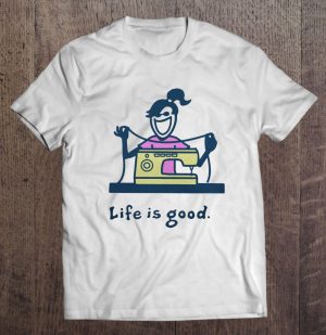 Sewing Tshirts Funny Life Is Good Sewing Lovers T Shirts Teeherivar