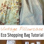 Sewing Upcycle Ideas How To Make Eco Shopping Bag From An Old Pillowcase Sew In Love